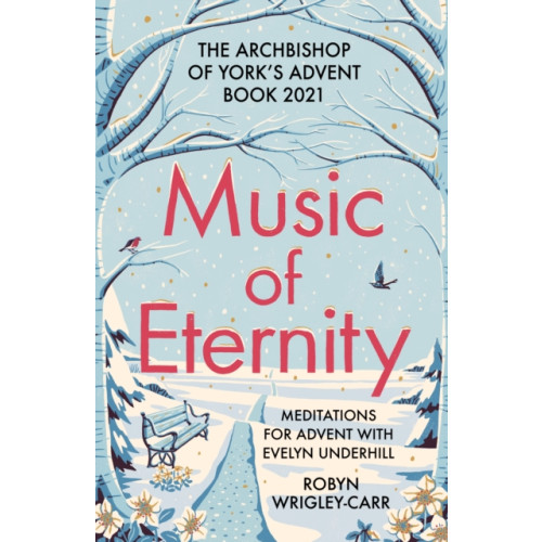 Spck publishing Music of Eternity: Meditations for Advent with Evelyn Underhill (häftad, eng)