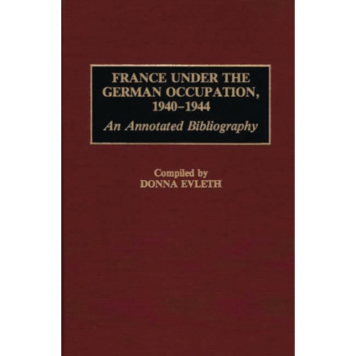 Bloomsbury Publishing PLC France Under the German Occupation, 1940-1944 (inbunden, eng)