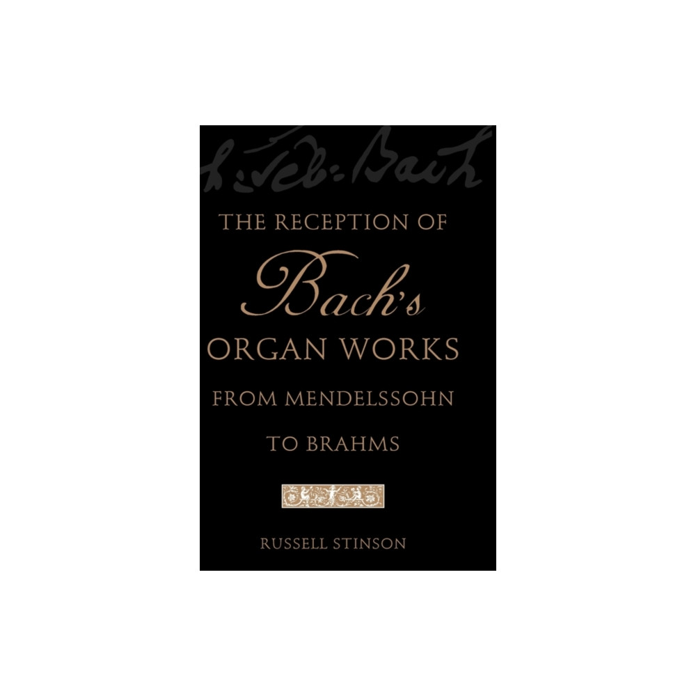 Produktbild för The Reception of Bach's Organ Works from Mendelssohn to Brahms (häftad, eng)