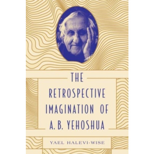 Pennsylvania State University Press The Retrospective Imagination of A. B. Yehoshua (häftad, eng)