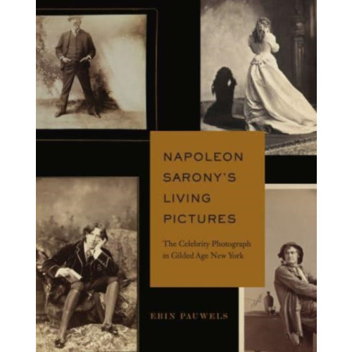 Pennsylvania State University Press Napoleon Sarony’s Living Pictures (inbunden, eng)