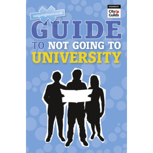 Pearson Education Limited Guide to Not Going to University, The (häftad, eng)