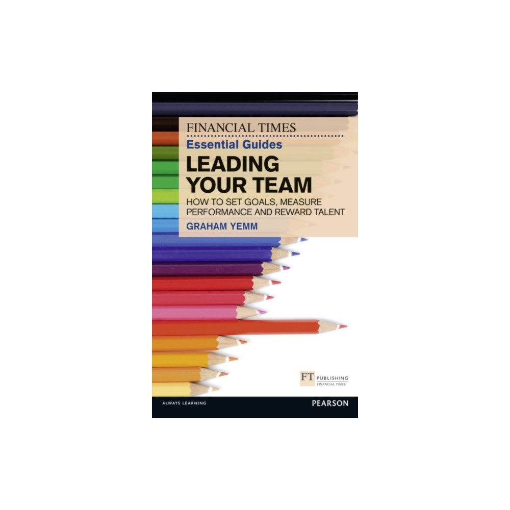 Produktbild för Financial Times Essential Guide to Leading Your Team: How To Set Goals, Measure Performance and Reward Talent (häftad, eng)