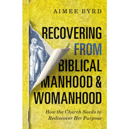 Zondervan Recovering from Biblical Manhood and Womanhood: How the Church Needs to Rediscover Her Purpose (häftad, eng)