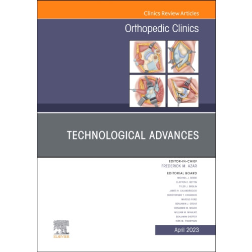 Elsevier - Health Sciences Division Technological Advances, An Issue of Orthopedic Clinics (inbunden, eng)