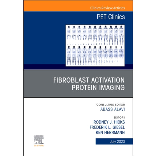 Elsevier - Health Sciences Division Fibroblast Activation Protein Imaging, An Issue of PET Clinics (inbunden, eng)