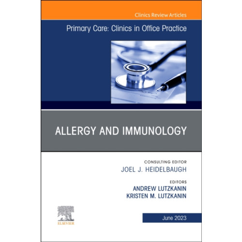 Elsevier - Health Sciences Division Allergy and Immunology, An Issue of Primary Care: Clinics in Office Practice (inbunden, eng)