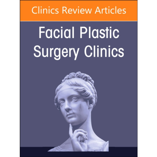 Elsevier - Health Sciences Division Preservation Rhinoplasty Merges with Structure Rhinoplasty, An Issue of Facial Plastic Surgery Clinics of North America (inbunden, eng)