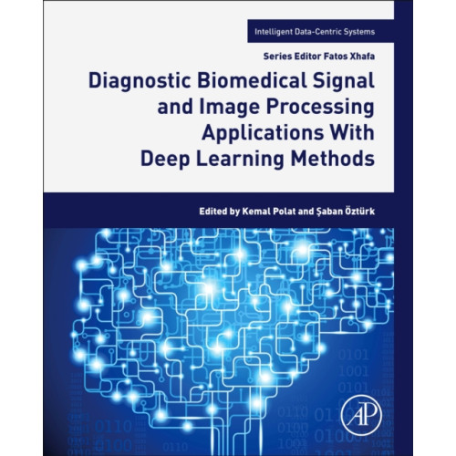 Elsevier Science & Technology Diagnostic Biomedical Signal and Image Processing Applications With Deep Learning Methods (häftad, eng)