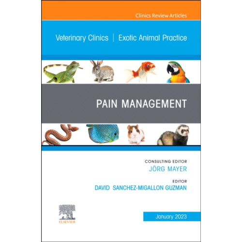 Elsevier - Health Sciences Division Pain Management, An Issue of Veterinary Clinics of North America: Exotic Animal Practice (inbunden, eng)