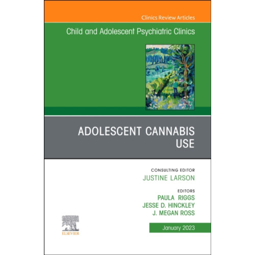 Elsevier - Health Sciences Division Adolescent Cannabis Use, An Issue of ChildAnd Adolescent Psychiatric Clinics of North America (inbunden, eng)