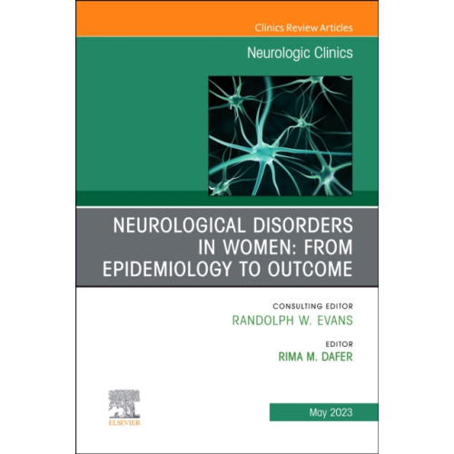 Elsevier - Health Sciences Division Neurological Disorders in Women: from Epidemiology to Outcome, An Issue of Neurologic Clinics (inbunden, eng)