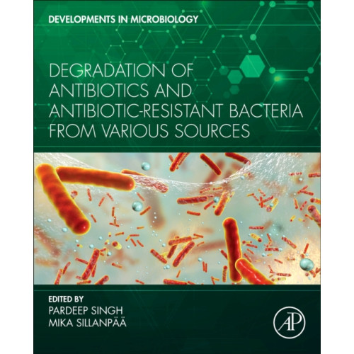 Elsevier Science & Technology Degradation of Antibiotics and Antibiotic-Resistant Bacteria From Various Sources (häftad, eng)