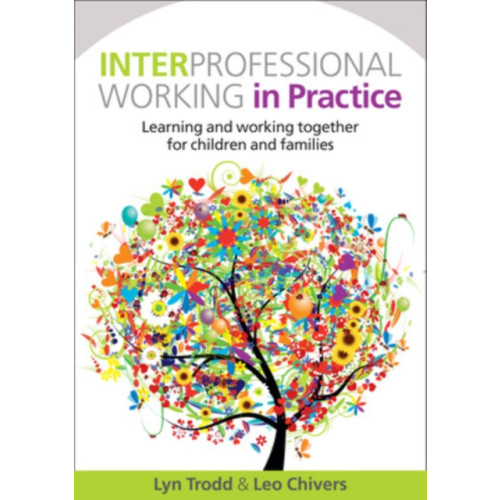 Open University Press Interprofessional Working in Practice: Learning and Working Together for Children and Families (häftad, eng)