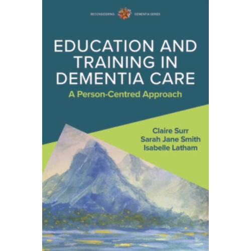 Open University Press Education and Training in Dementia Care: A Person-Centred Approach (häftad, eng)
