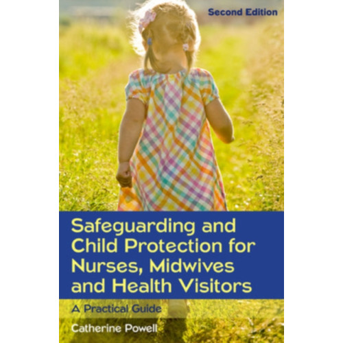 Open University Press Safeguarding and Child Protection for Nurses, Midwives and Health Visitors: A Practical Guide (häftad, eng)