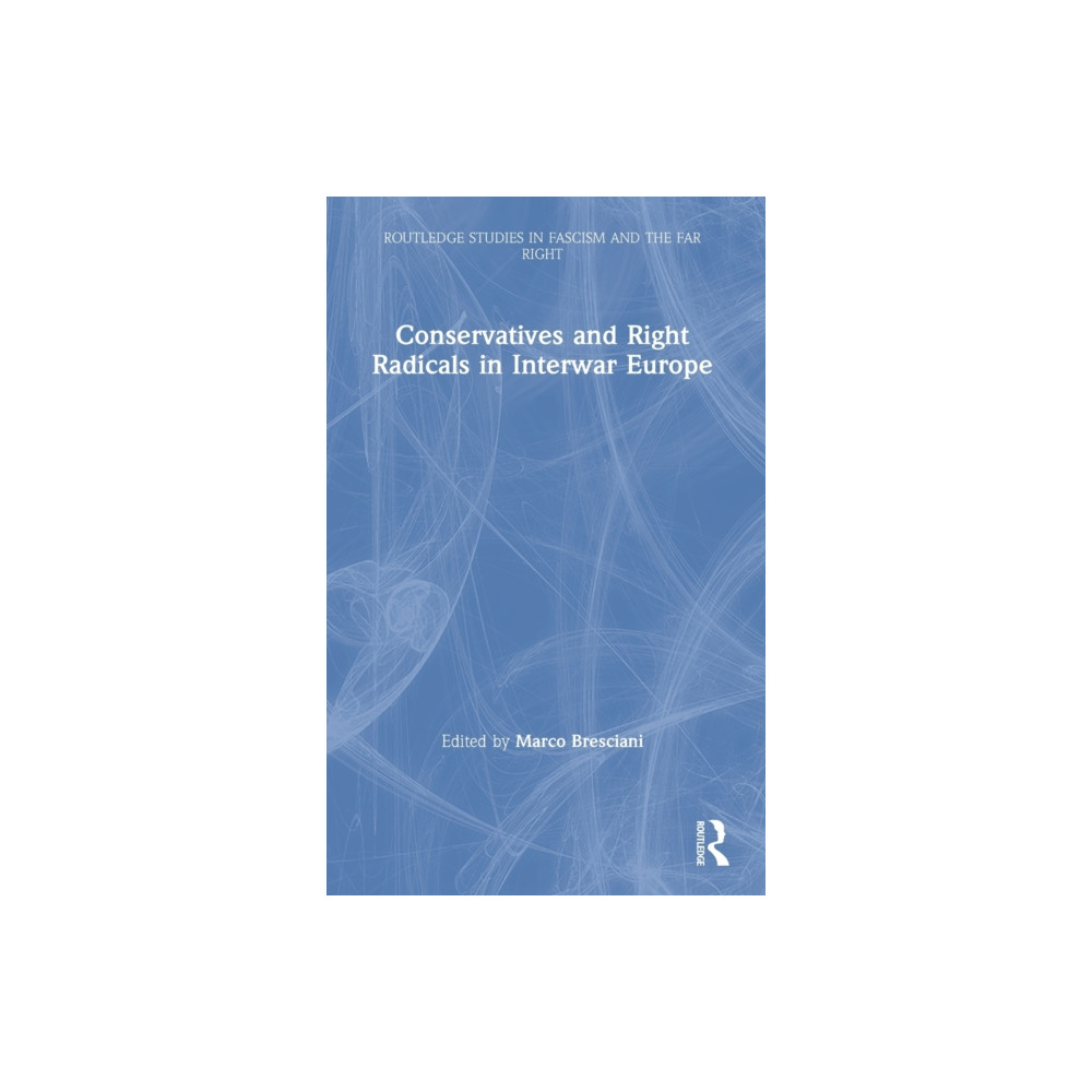 Produktbild för Conservatives and Right Radicals in Interwar Europe (inbunden, eng)