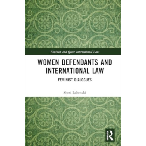 Taylor & francis ltd Women Defendants and International Law (inbunden, eng)