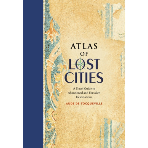 Black Dog & Leventhal Publishers Inc Atlas of Lost Cities (inbunden, eng)