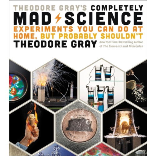 Black Dog & Leventhal Publishers Inc Theodore Gray's Completely Mad Science (inbunden, eng)