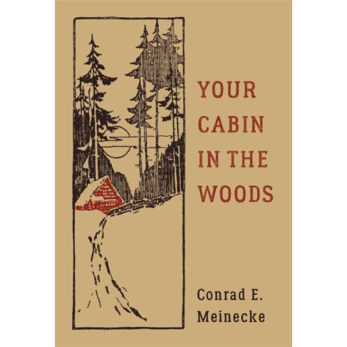 Black Dog & Leventhal Publishers Inc Your Cabin In The Woods (inbunden, eng)