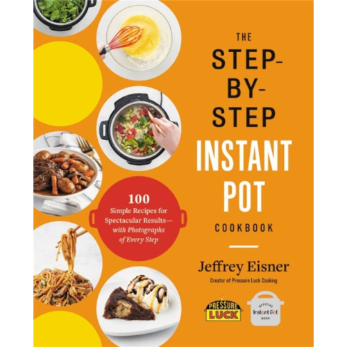 Little, Brown & Company The Step-by-Step Instant Pot Cookbook (häftad, eng)