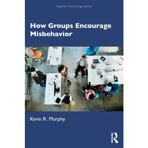 Taylor & francis ltd How Groups Encourage Misbehavior (häftad, eng)