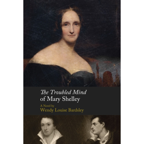 Methuen Publishing Ltd The Troubled Mind of Mary Shelley (inbunden, eng)