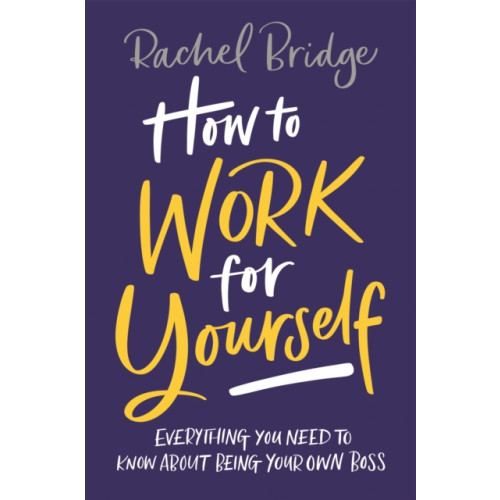 Little, Brown Book Group How to Work for Yourself (häftad, eng)