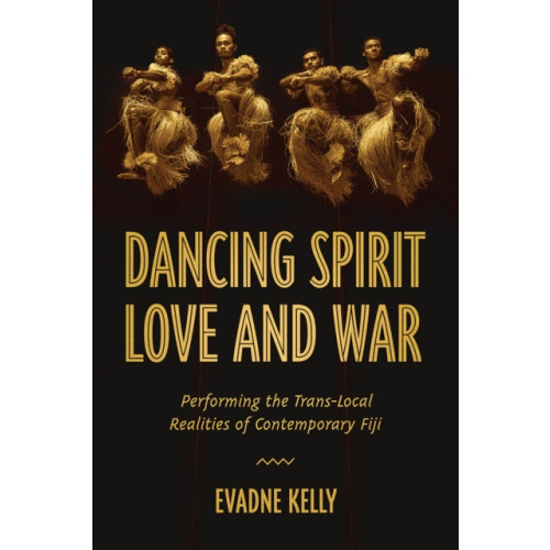 University of Wisconsin Press Dancing Spirit, Love, and War (inbunden, eng)