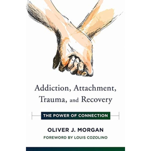 WW Norton & Co Addiction, Attachment, Trauma and Recovery (inbunden, eng)