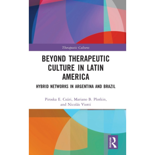 Taylor & francis ltd Beyond Therapeutic Culture in Latin America (inbunden, eng)