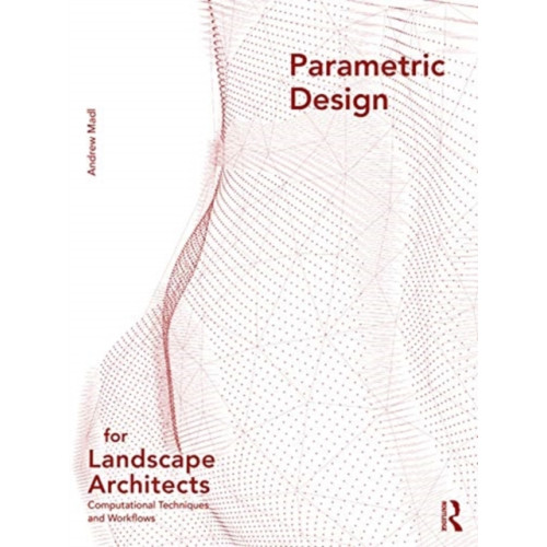 Taylor & francis ltd Parametric Design for Landscape Architects (häftad, eng)