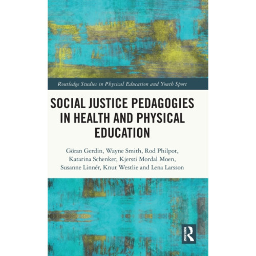 Taylor & francis ltd Social Justice Pedagogies in Health and Physical Education (inbunden, eng)
