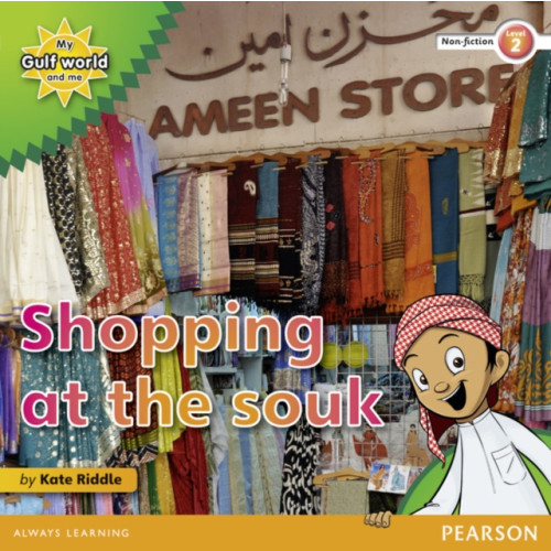 Pearson Education Limited My Gulf World and Me Level 2 non-fiction reader: Shopping at the souk (häftad, eng)
