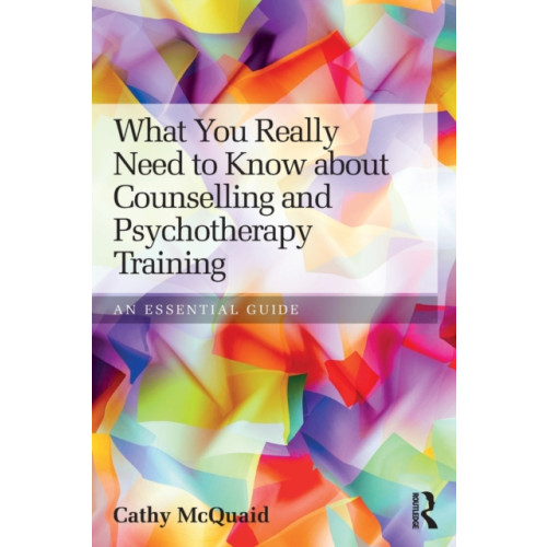 Taylor & francis ltd What You Really Need to Know about Counselling and Psychotherapy Training (häftad, eng)