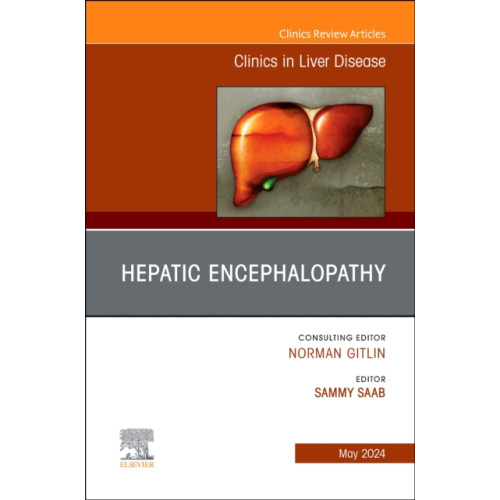 Elsevier Health Sciences Hepatic Encephalopathy, An Issue of Clinics in Liver Disease (inbunden, eng)