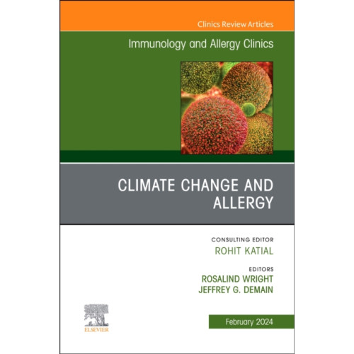 Elsevier Health Sciences Climate Change and Allergy, An Issue of Immunology and Allergy Clinics of North America (inbunden, eng)