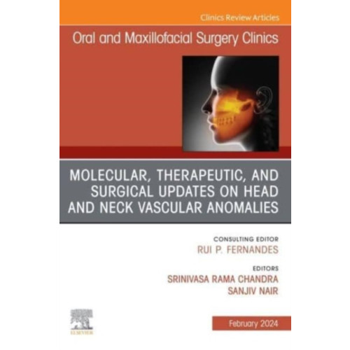 Elsevier Health Sciences Molecular, Therapeutic, and Surgical Updates on Head and Neck Vascular Anomalies, An Issue of Oral and Maxillofacial Surgery Clinics of North America (inbunden, eng)