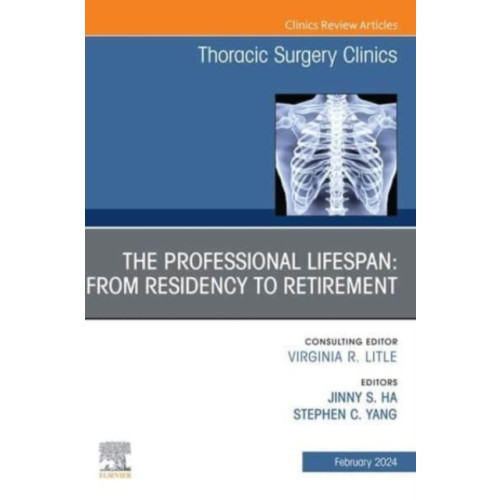 Elsevier Health Sciences The Professional Lifespan: From Residency to Retirement, An Issue of Thoracic Surgery Clinics (inbunden, eng)