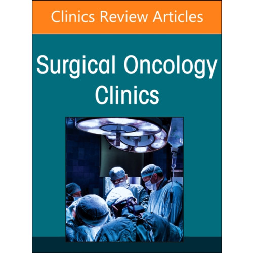 Elsevier Health Sciences Precision Oncology and Cancer Surgery, An Issue of Surgical Oncology Clinics of North America (inbunden, eng)