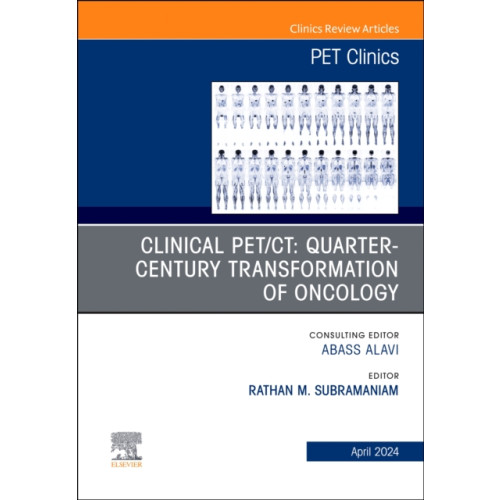 Elsevier Health Sciences Clinical PET/CT: Quarter-Century Transformation of Oncology, An Issue of PET Clinics (inbunden, eng)