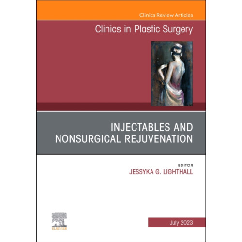 Elsevier Health Sciences Injectables and Nonsurgical Rejuvenation, An Issue of Clinics in Plastic Surgery (inbunden, eng)