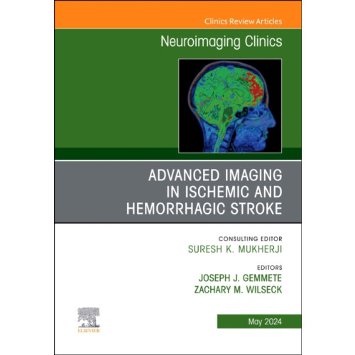 Elsevier Health Sciences Advanced Imaging in Ischemic and Hemorrhagic Stroke, An Issue of Neuroimaging Clinics of North America (inbunden, eng)