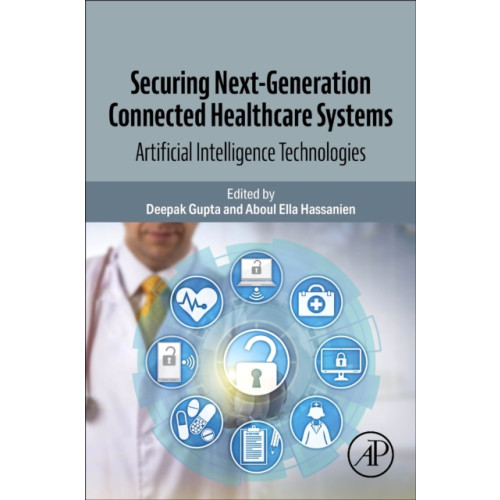 Elsevier Science Publishing Co Inc Securing Next-Generation Connected Healthcare Systems (häftad, eng)