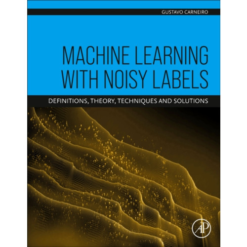 Elsevier Science Publishing Co Inc Machine Learning with Noisy Labels (häftad, eng)