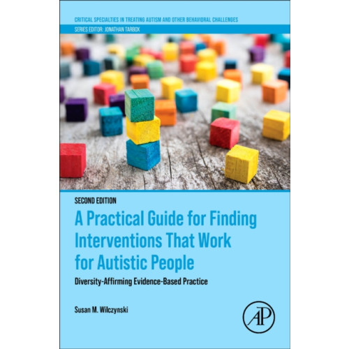 Elsevier Science Publishing Co Inc A Practical Guide for Finding Interventions That Work for Autistic People (häftad, eng)