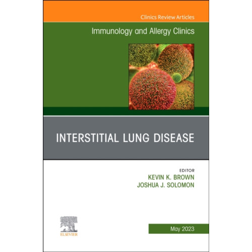 Elsevier Health Sciences Interstitial Lung Disease, An Issue of Immunology and Allergy Clinics of North America (inbunden, eng)