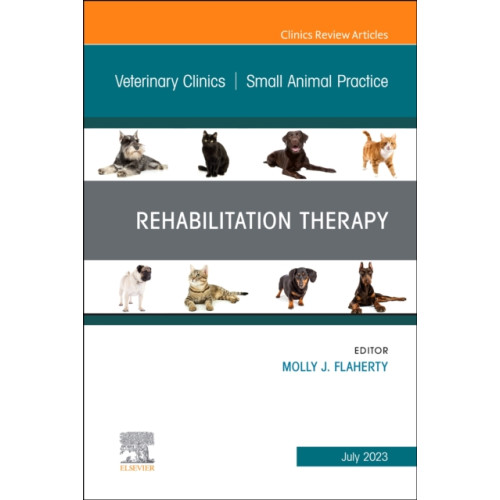 Elsevier Health Sciences Rehabilitation Therapy, An Issue of Veterinary Clinics of North America: Small Animal Practice (inbunden, eng)