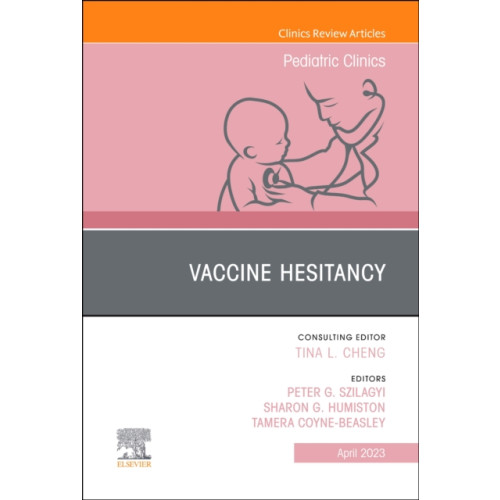 Elsevier Health Sciences Vaccine Hesitancy, An Issue of Pediatric Clinics of North America (inbunden, eng)